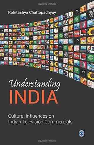 Understanding India: Cultural Influences on Indian Television Commercials by Rohitashya Chattopadhyay — SAGE India