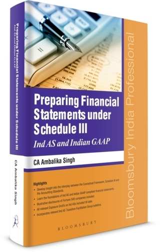 Preparing Financial Statements under Schedule III Ind As and India GAAP by Ambalika Singh — Bloomsbury India
