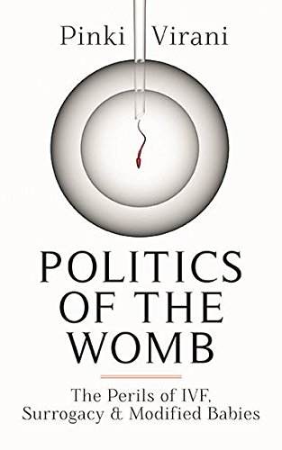 Politics-of-the-Womb:--The-Perils-of-IVF,-Surrogacy-and-Modified-Babies