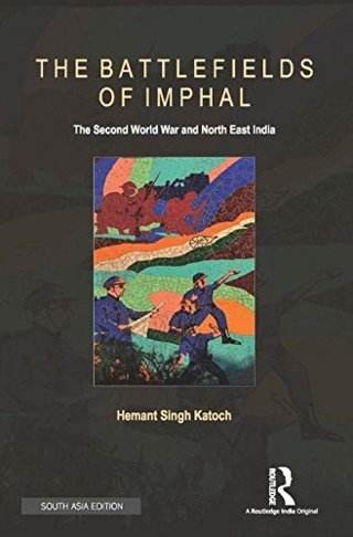 The-Battlefields-of-Imphal:--The-Second-World-War-and-North-East-India