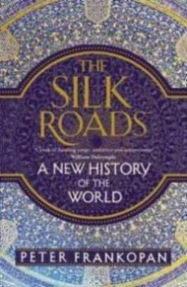 The-Silk-Roads:-A-New-History-of-the-World