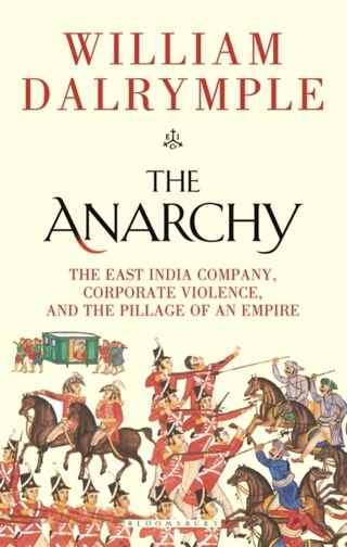 The-Anarchy-The-East-India-Company,-Corporate-Violence,-and-the-Pillage-of-an-Empire