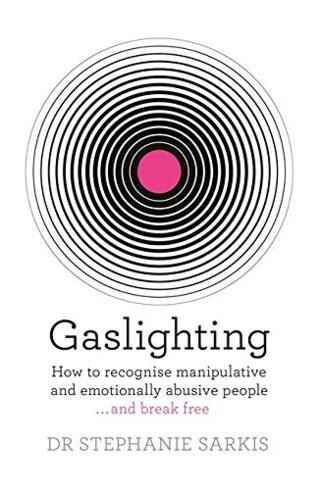 Gaslighting-How-to-recognise-manipulative-and-emotionally-abusive-people-and-break-free