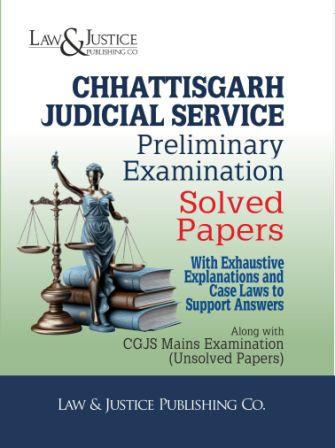 Chhattisgarh-Judicial-Service-Preliminary-Examination-Solved-Papers-With-Exhaustive-Explanations-and-Case-Laws-to-Support-Answers