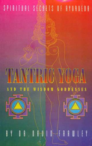 Tantric-Yoga-and-the-Wisdom-Goddesses-Spiritual-Secrets-of-Ayurveda---6th-Reprint