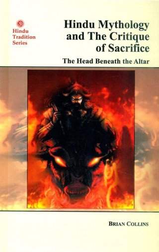 Hindu-Mythology-and-The-Critique-of-Sacrifice-The-Head-Beneath-the-Altar-1st-Edition-2018