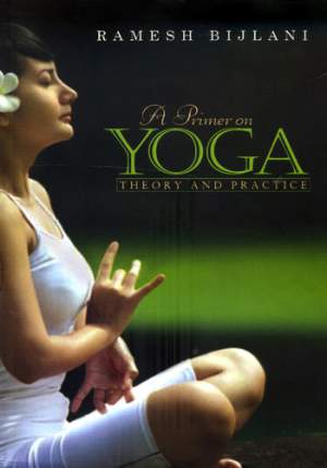 A-Primer-On-Yoga:--Theory-And-Practice