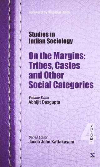 On the Margins: Tribes, Castes and Other Social Categories (Studies in Indian Sociology, Volume 4)