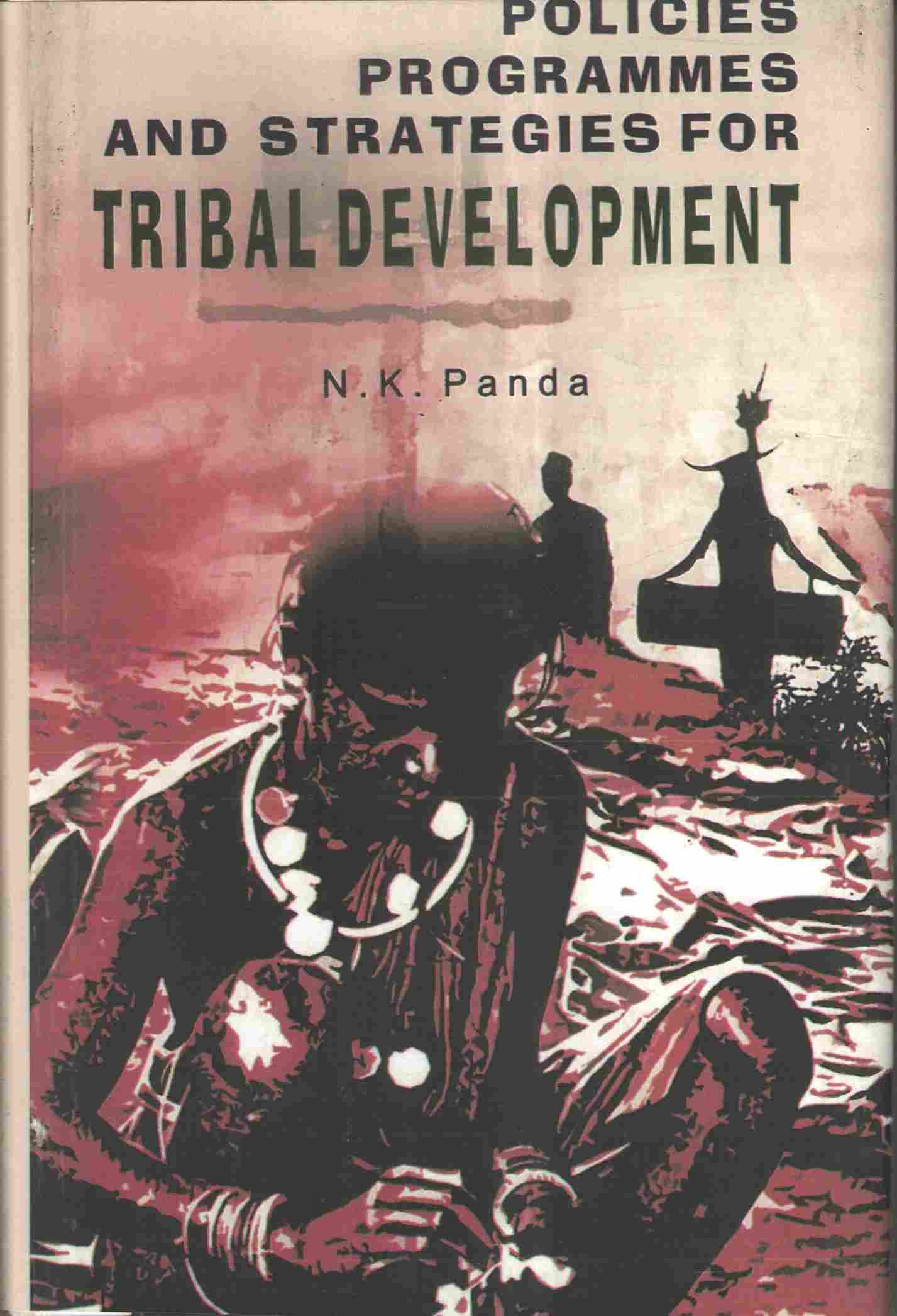 Policies-Programmes-And-Strategies-For-Tribal-Development-A-Critical-Appraisal