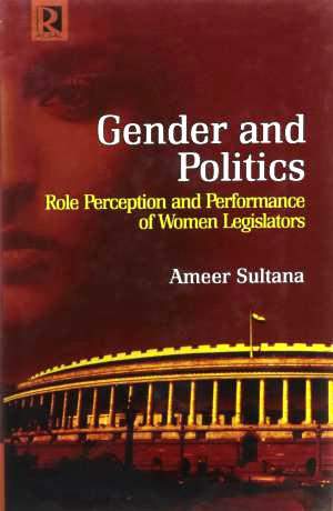 Gender-and-Politics-:
Role-Perception-and-Performance-of-Women-Legislators