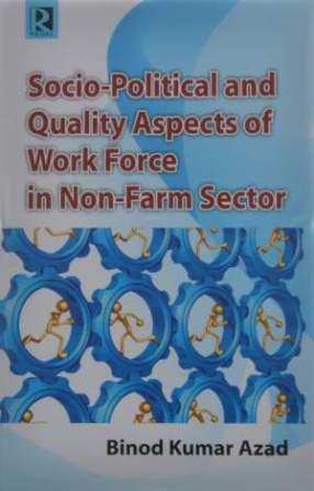 Socio--Political-And-Quality-Aspects-Of-Work-Force-In-Non--Farm-Sector