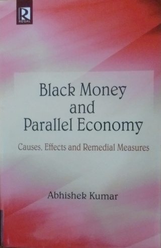 Black-Money-and-Parallel-Economy:--Causes,-Effects-and-Remedial-Measures