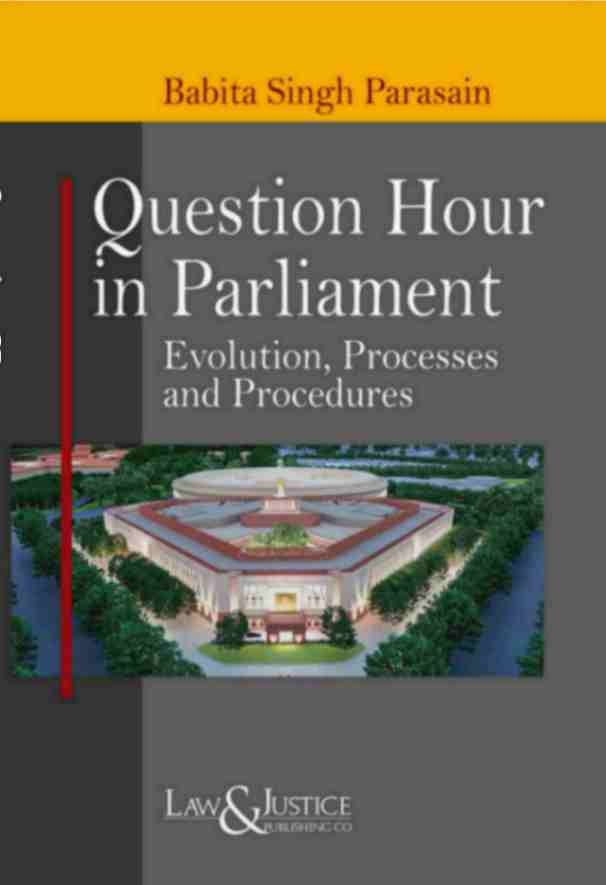 Question-Hour-in-Parliament-Evolution,-Processes-and-Procedures,-2023-Edition-Reprint-2024