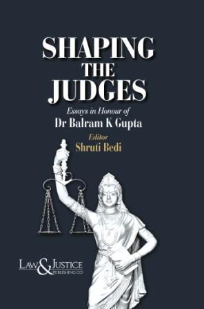 Shaping-The-Judges-Essays-in-Honour-of-Dr.-Balram-K-Gupta