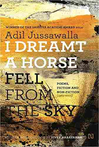 I-Dreamt-a-Horse-Fell-from-the-Sky:-Poems,-Fiction-and-Non-Fiction-(1962-2015)