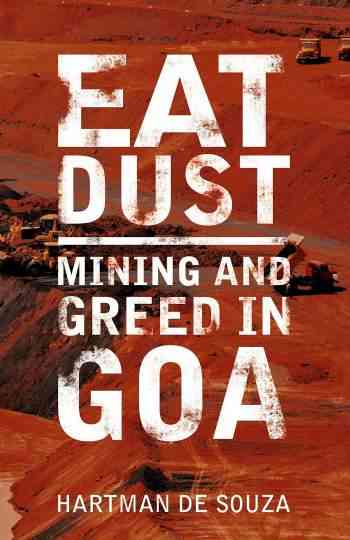 Eat-Dust-:-Mining-and-Greed-in-Goa