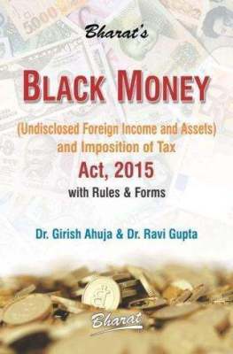 Bharat's-BLACK-MONEY-(Undisclosed-Foreign-Income-and-Assets)-and-Imposition-of-Tax-ACT---2015