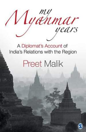 My-Myanmar-Years:-A-Diplomat's-Account-of-India's-Relations-with-the-Region