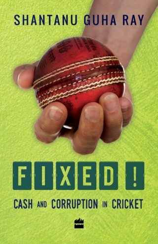 Fixed!:-Cash-and-Corruption-in-Cricket