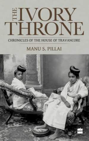 The-Ivory-Throne-:-Chronicles-of-the-House-of-Travancore