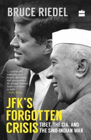 JFK's-Forgotten-Crisis:-Tibet,-the-CIA,-and-the-Sino-Indian-War