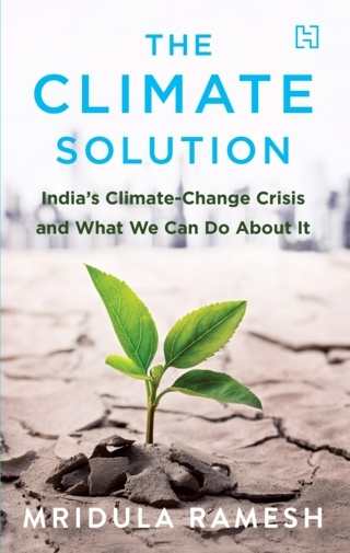 The-Climate-Solution-Indias-Climate-Change-Crisis-and-What-We-Can-Do-About-It