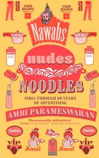 Nawabs,-Nudes-and-Noodles---India-Through-50-Years-of-Advertising