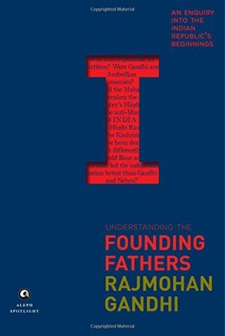 Understanding-the-Founding-Fathers:-An-Enquiry-into-the-Indian-Republic's-Beginnings