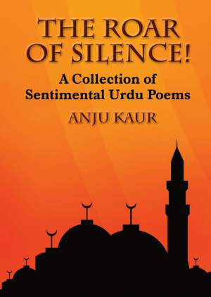 THE-ROAR-OF-SILENCE-:-A-Collection-of-Sentimental-Urdu-Poems