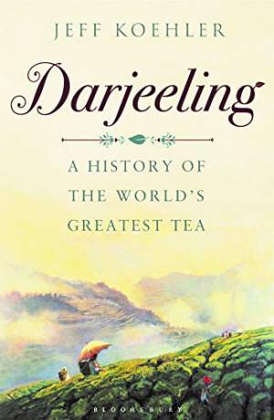 Darjeeling:-A-History-of-the-World's-Greatest-Tea