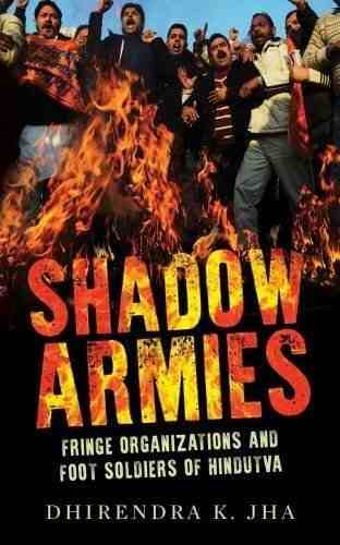 Shadow-Armies-Fringe-Organizations-and-Foot-Soldiers-of-Hindutva