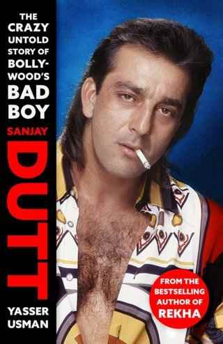 Sanjay-Dutt-The-Crazy-Untold-Story-of-Bollywoods-Bad-Boy