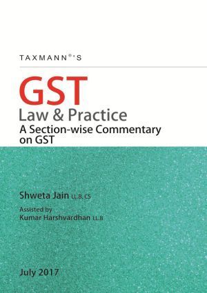 Taxmann's-GST-Law-and-Practice-A-Section-wise-Commentary-on-GST---1st-Edition
