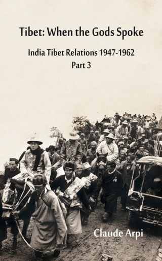 Tibet-When-the-Gods-Spoke-India-Tibet-Relations-1947-to-1962-Part-3