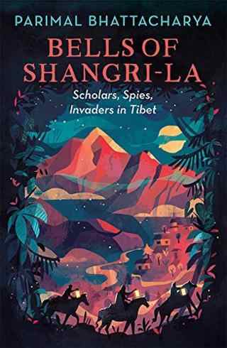 Bells-of-Shangri-La-Scholars,-Spies,-Invaders-in-Tibet