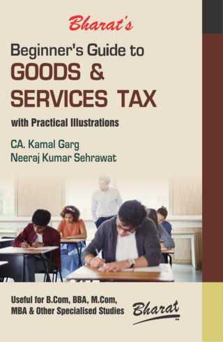Bharats-Beginners-Guide-to-GOODS-and-SERVICES-TAX-with-Practical-Illustrations-1st-Edition