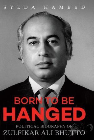 Born-to-Be-Hanged-Political-Biography-of-Zulfikar-Ali-Bhutto