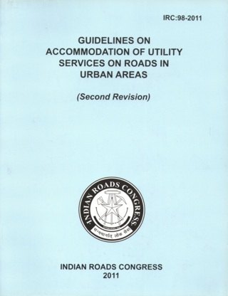 IRC98-2011-Guidelines-on-Accommodation-of-Utility-Services-on-Roads-in-Urban-Areas---2nd-Revision