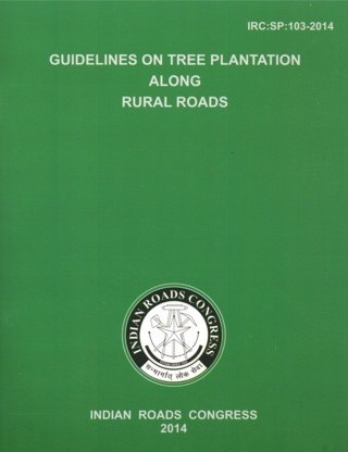 IRCSP103-2014*-Guidelines-on-Tree-Plantation-along-Rural-Roads