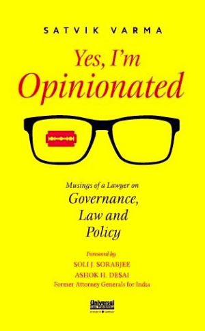 Yes,-I-m-Opinionated-Musings-of-a-Lawyer-on-Governance,-Law-and-Policy-1st-Edition